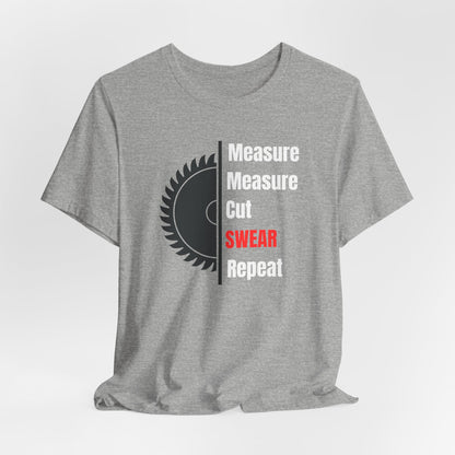 Measure Measure Cut Swear Repeat Construction Humor Unisex Jersey Short Sleeve Tee