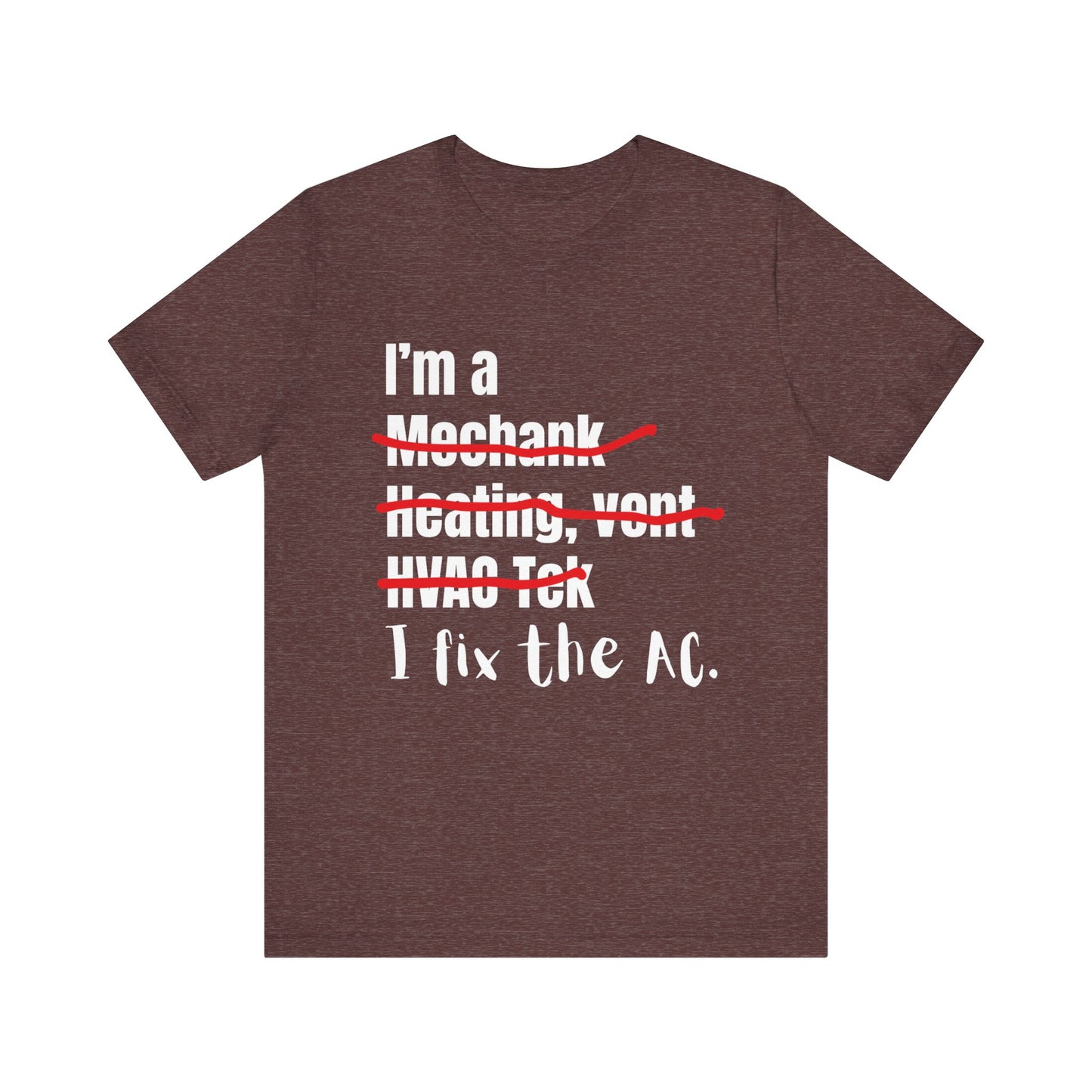I fix the AC HVAC Construction Humor Unisex Jersey Short Sleeve Tee