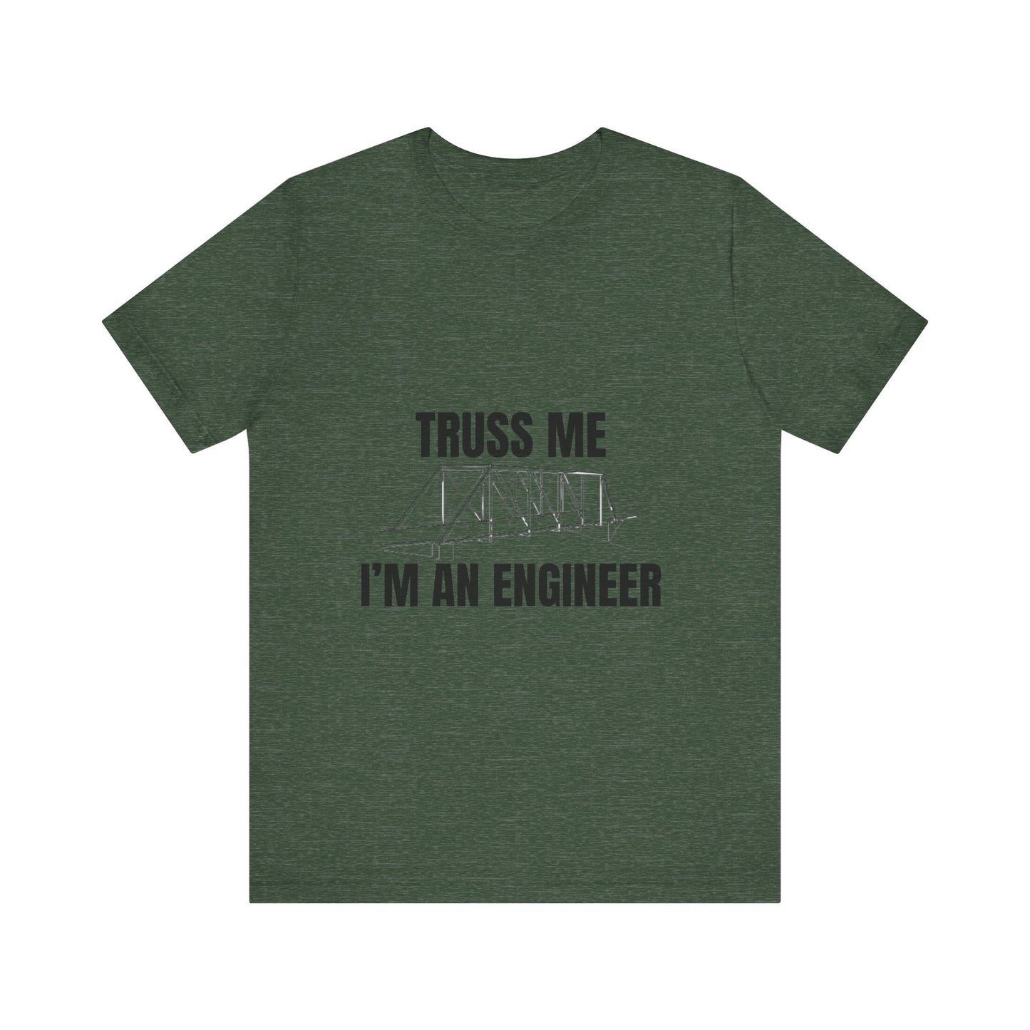 Truss Me I'm an Engineer Construction Humor Unisex Jersey Short Sleeve Tee