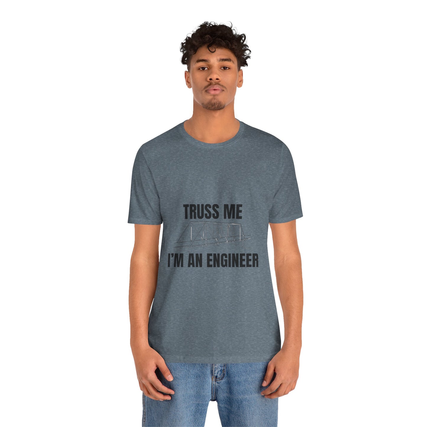 Truss Me I'm an Engineer Construction Humor Unisex Jersey Short Sleeve Tee