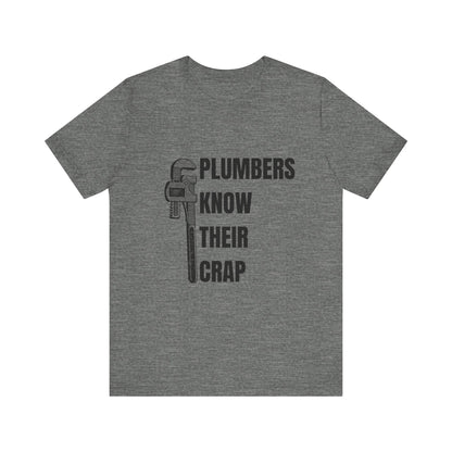 Plumbers know their Crap Construction Humor Unisex Jersey Short Sleeve Tee
