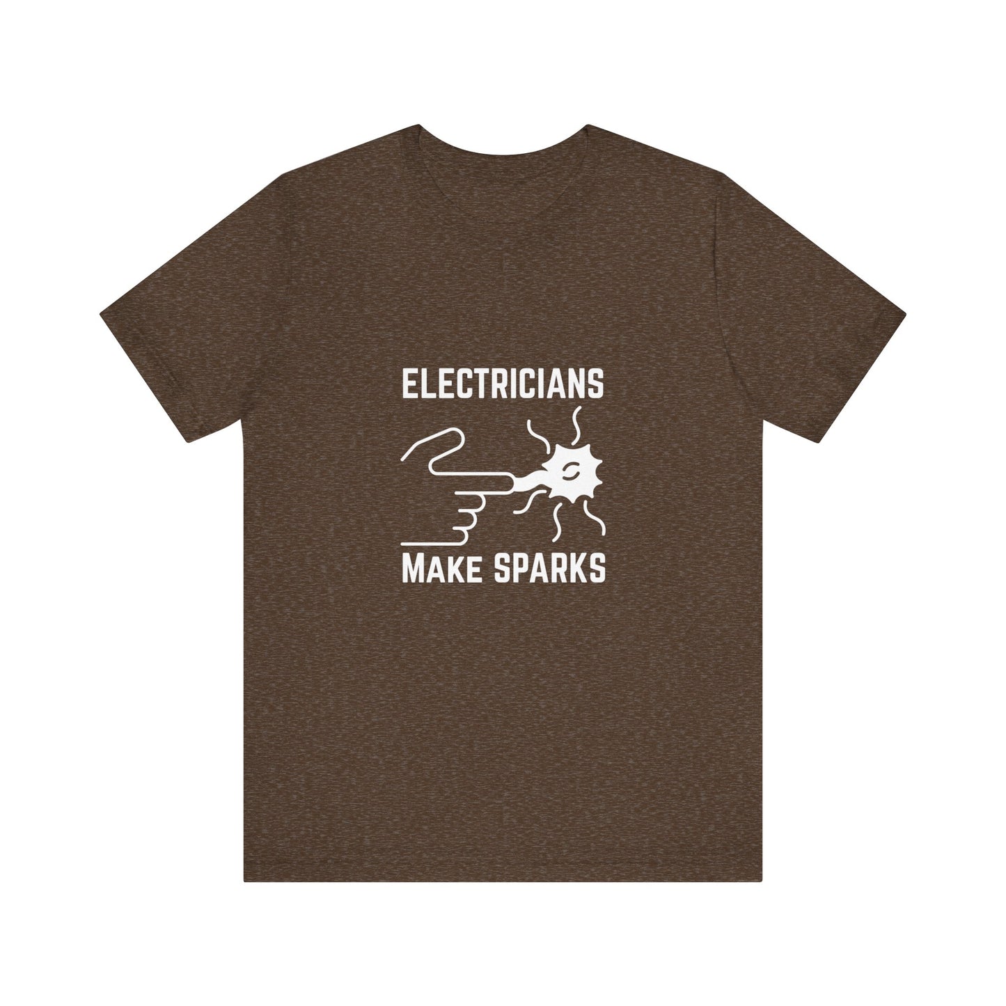 Electricians Makes Sparks Construction Humor Unisex Jersey Short Sleeve Tee