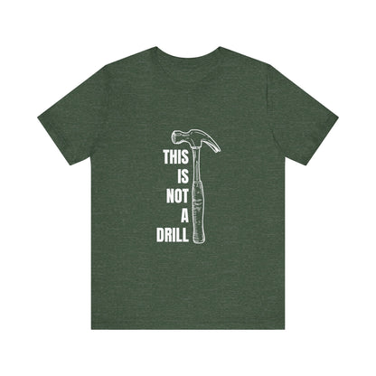 This is not a drill Construction Humor Unisex Jersey Short Sleeve Tee