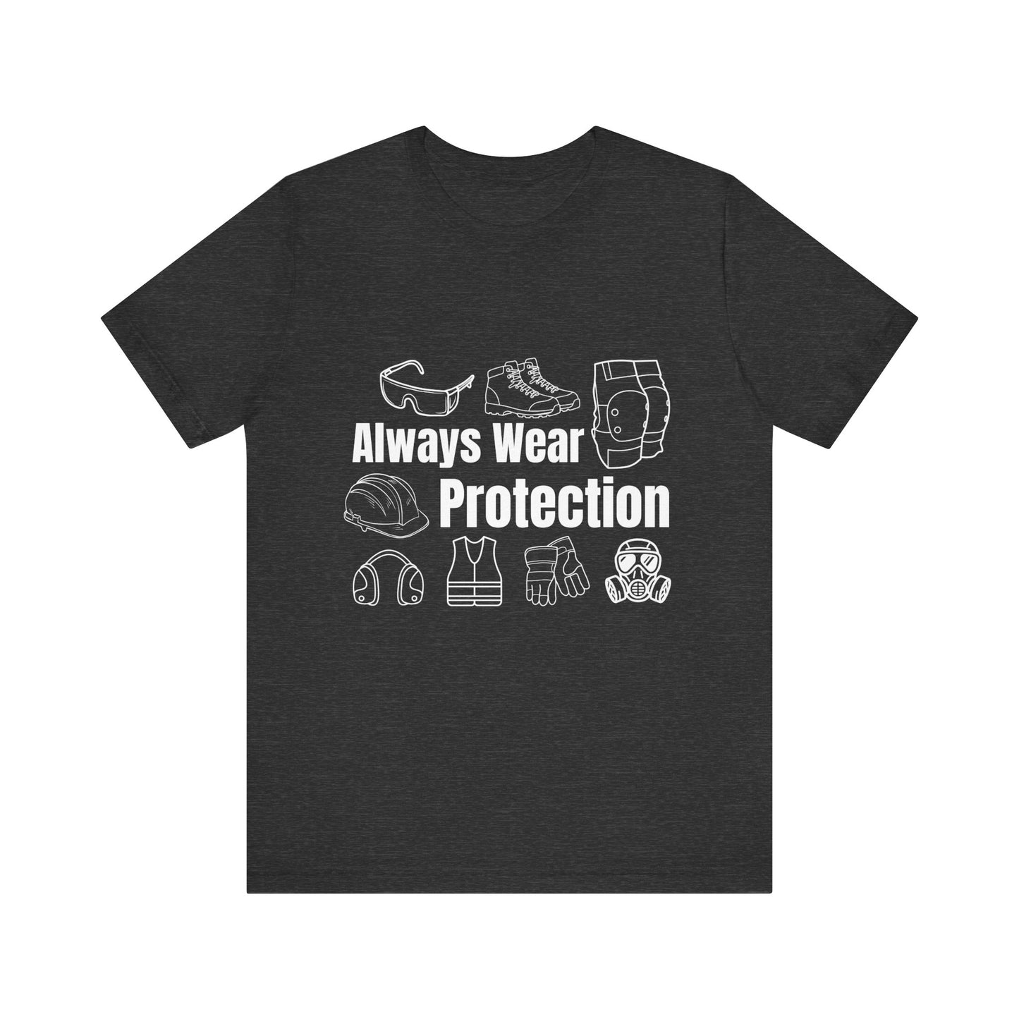 Always Wear Protection Construction Humor Unisex Jersey Short Sleeve Tee