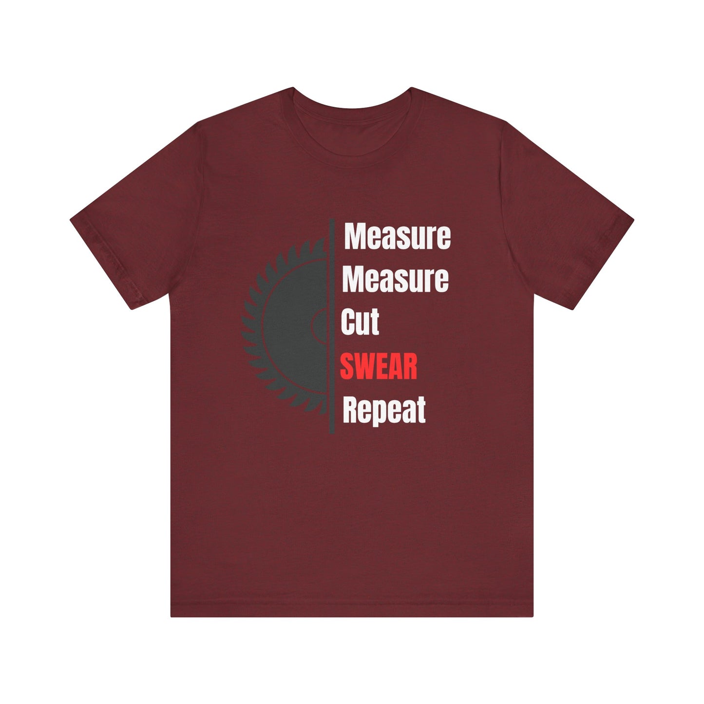 Measure Measure Cut Swear Repeat Construction Humor Unisex Jersey Short Sleeve Tee