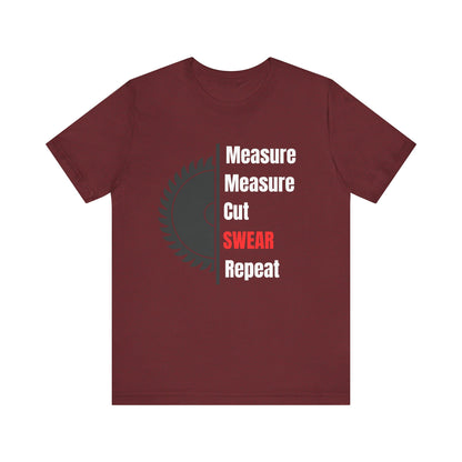 Measure Measure Cut Swear Repeat Construction Humor Unisex Jersey Short Sleeve Tee