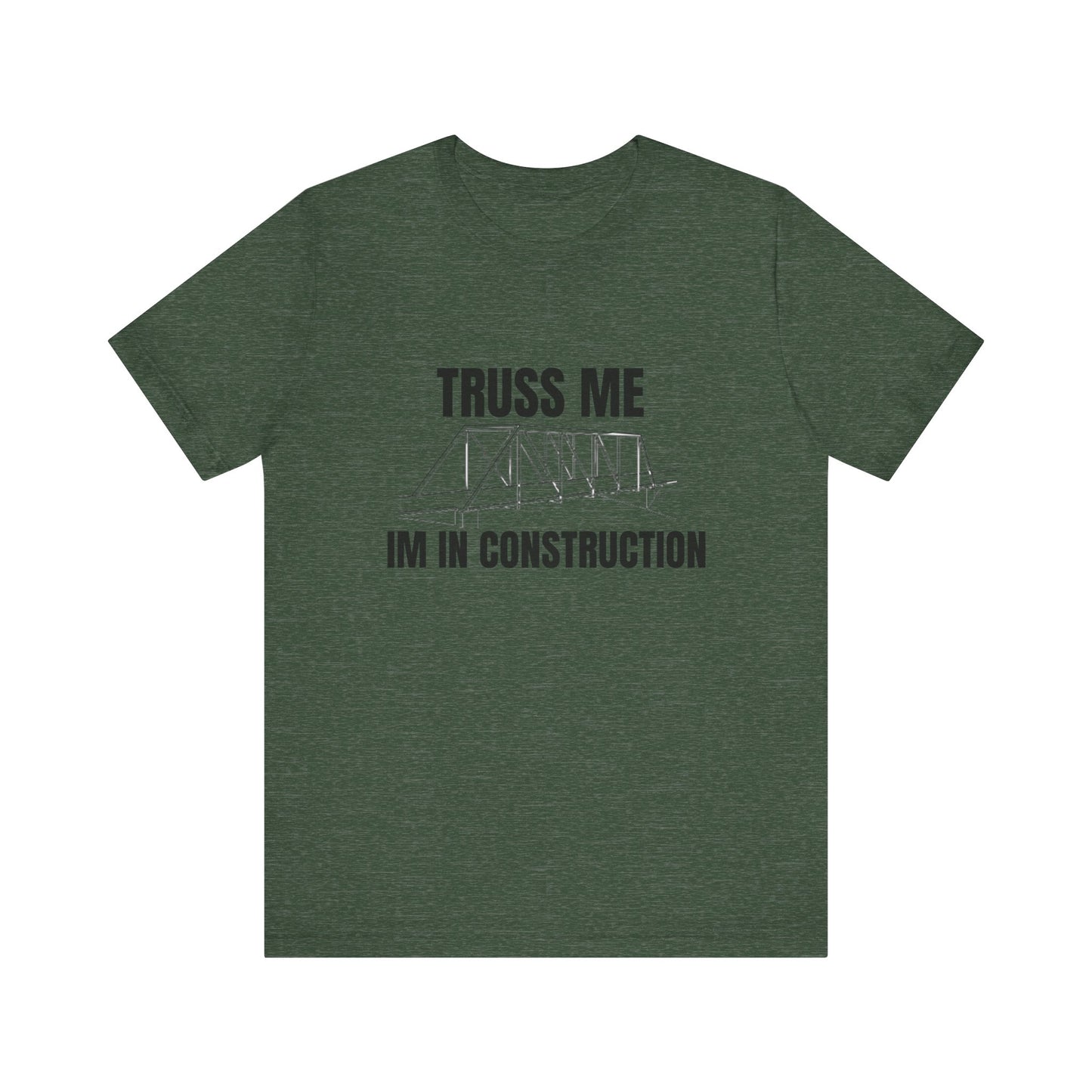 Truss Me I'm in Construction Construction Humor Unisex Jersey Short Sleeve Tee