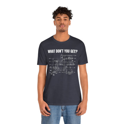 What Dont You Get? Plumbing Fixture Plan Construction Humor Unisex Jersey Short Sleeve Tee
