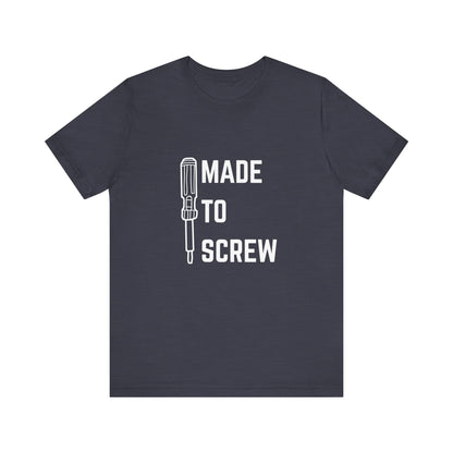 Made to Screw Construction Humor Unisex Jersey Short Sleeve Tee