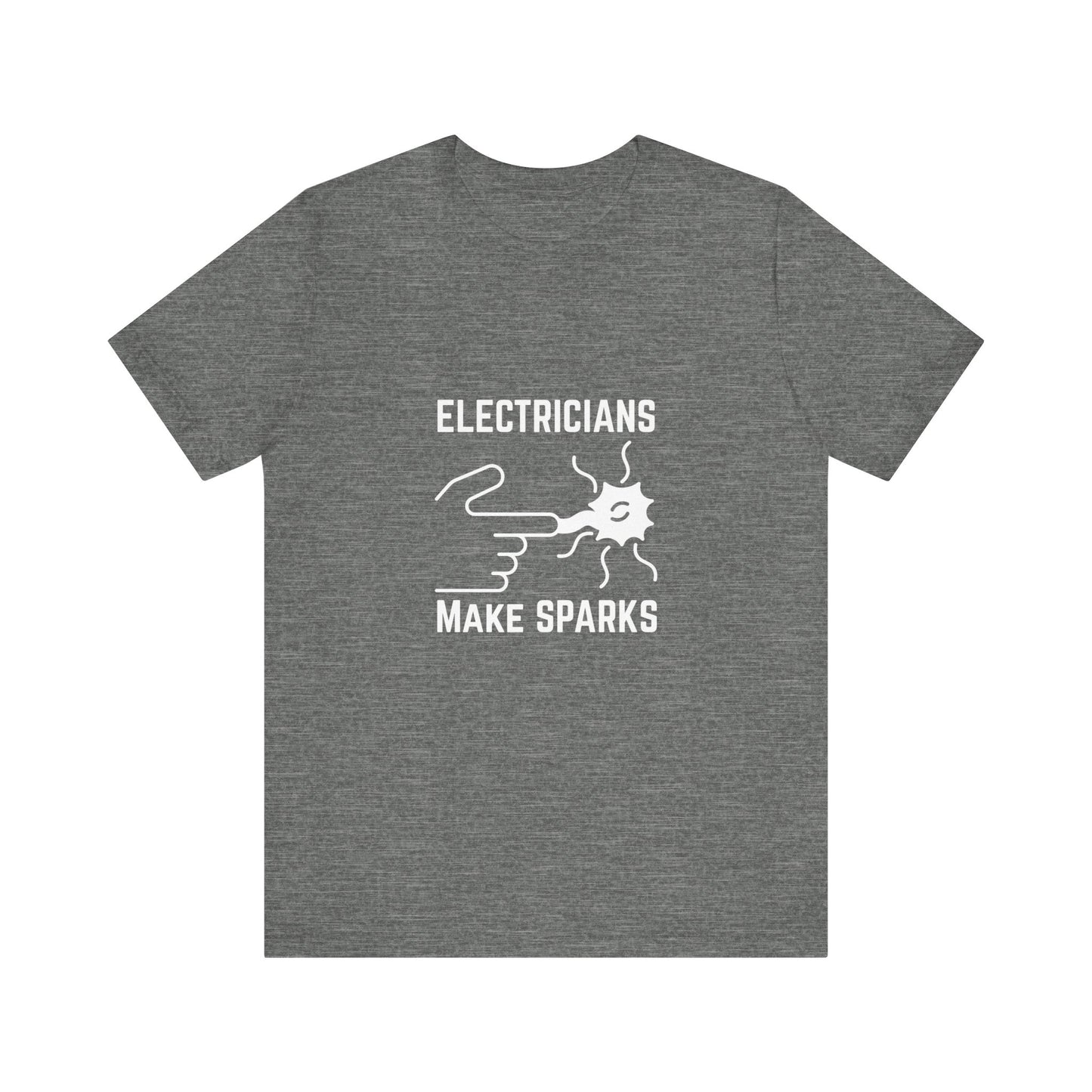 Electricians Makes Sparks Construction Humor Unisex Jersey Short Sleeve Tee
