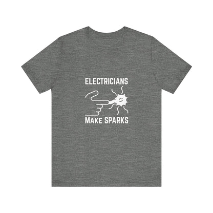 Electricians Makes Sparks Construction Humor Unisex Jersey Short Sleeve Tee