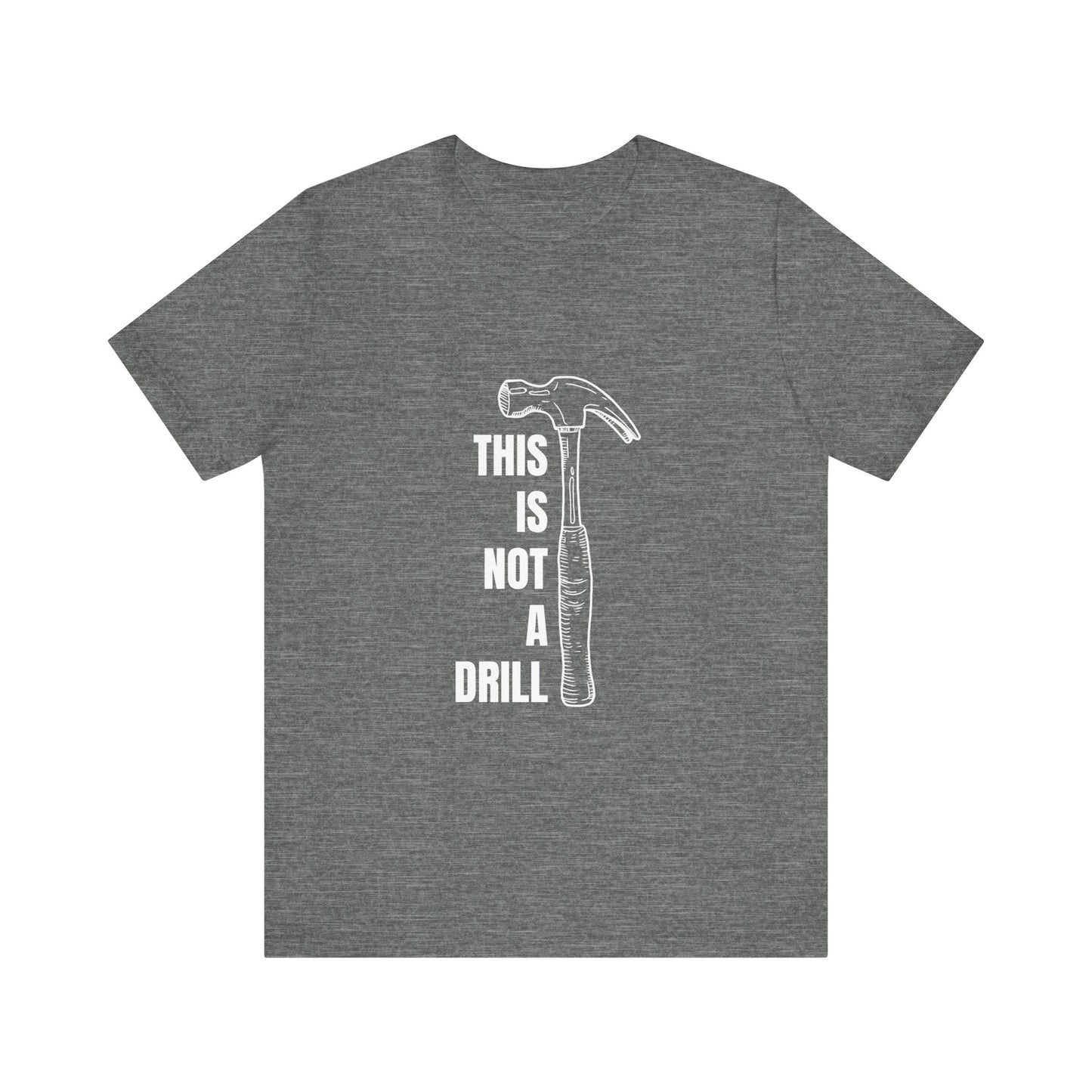 This is not a drill Construction Humor Unisex Jersey Short Sleeve Tee