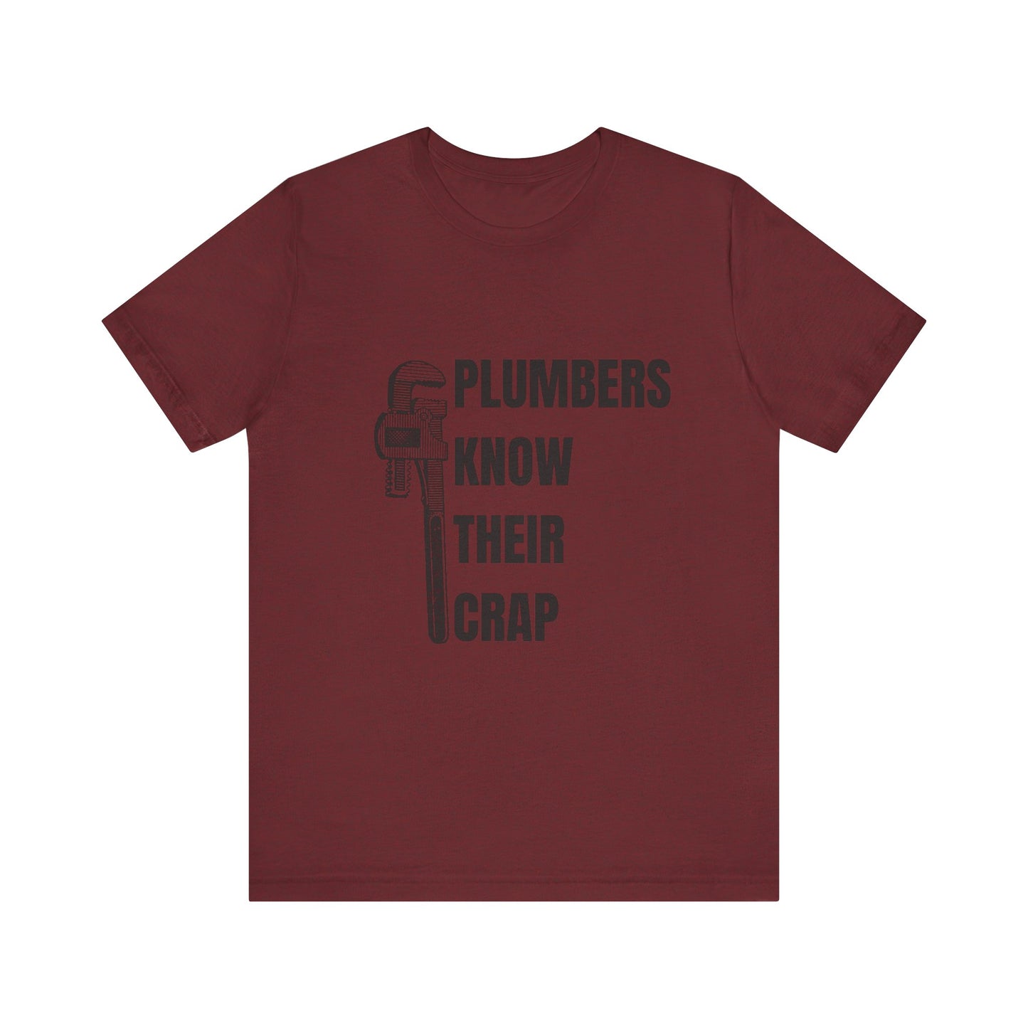 Plumbers know their Crap Construction Humor Unisex Jersey Short Sleeve Tee