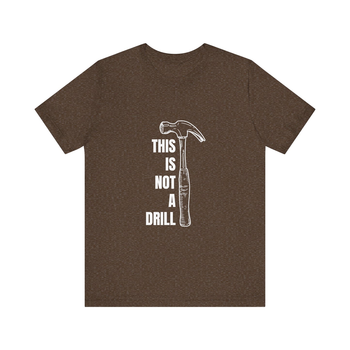 This is not a drill Construction Humor Unisex Jersey Short Sleeve Tee