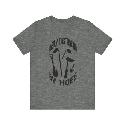 Easily Distracted by Hoes Construction Humor Unisex Jersey Short Sleeve Tee