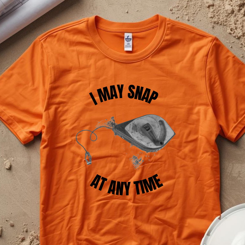 I may snap at any time Construction Humor Unisex Jersey Short Sleeve Tee
