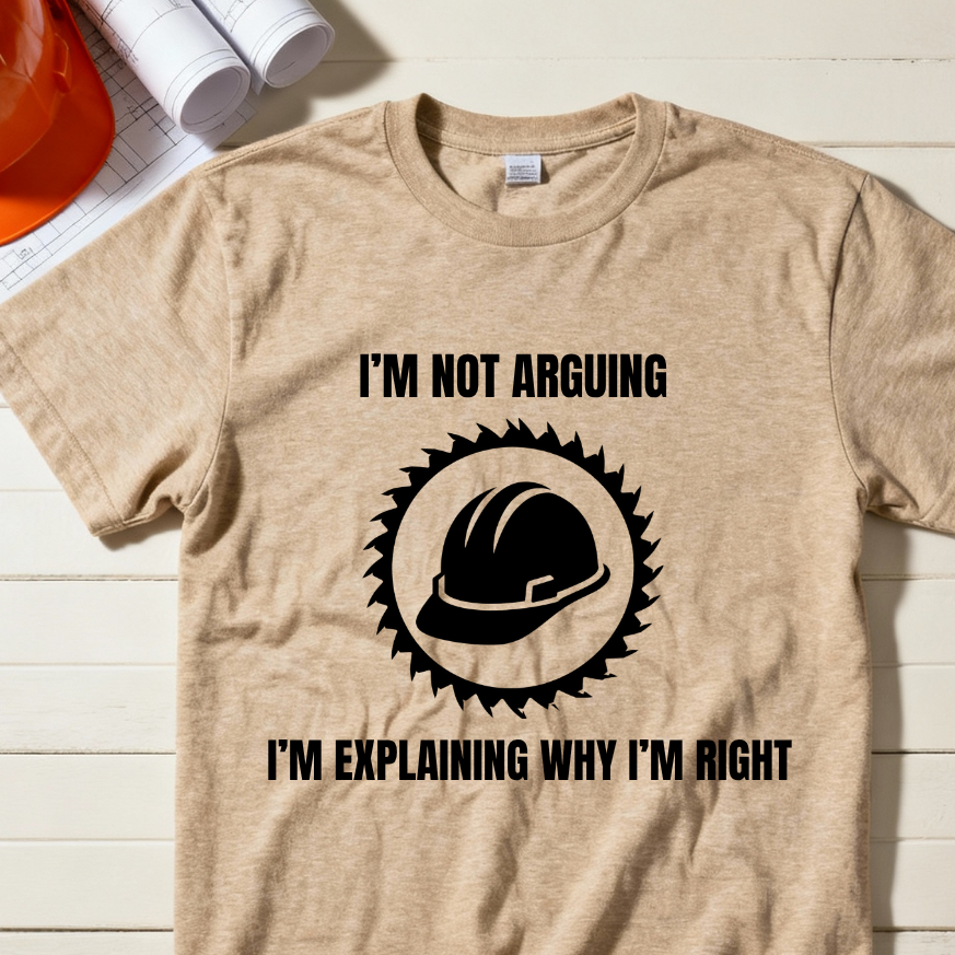 I'm Not Arguing. I'm Explaining Why I'm Right Construction Humor Unisex Jersey Short Sleeve Tee