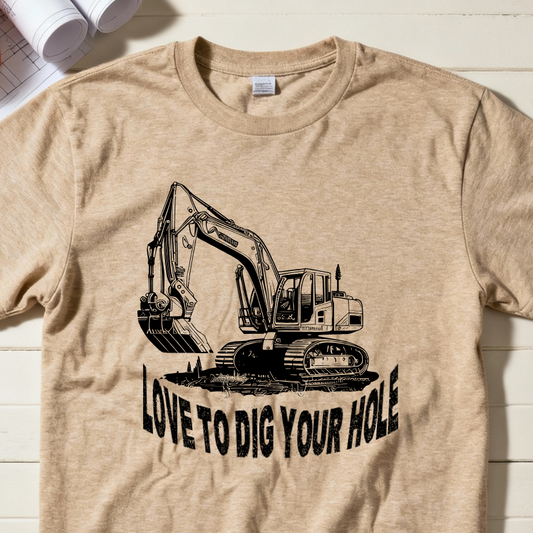 Love to Dig Your Hole Excavator Construction Humor Unisex Jersey Short Sleeve Tee