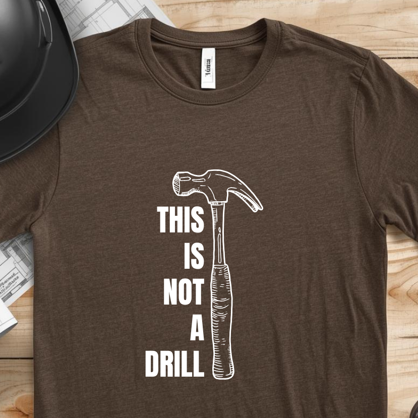 This is not a Drill (Hammer) Construction Humor Unisex Jersey Short Sleeve Tee