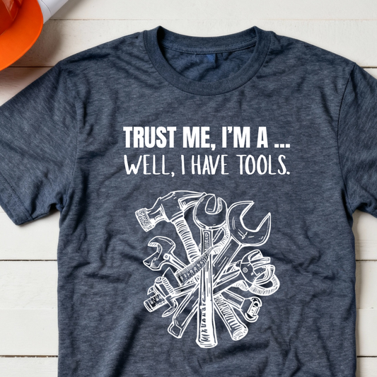 Trust Me, I'm a .... Well, I have tools Construction Humor Unisex Jersey Short Sleeve Tee