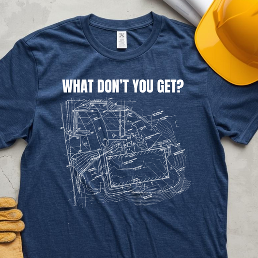 What Dont You Get? Civil Grading Plan Construction Humor Unisex Jersey Short Sleeve Tee