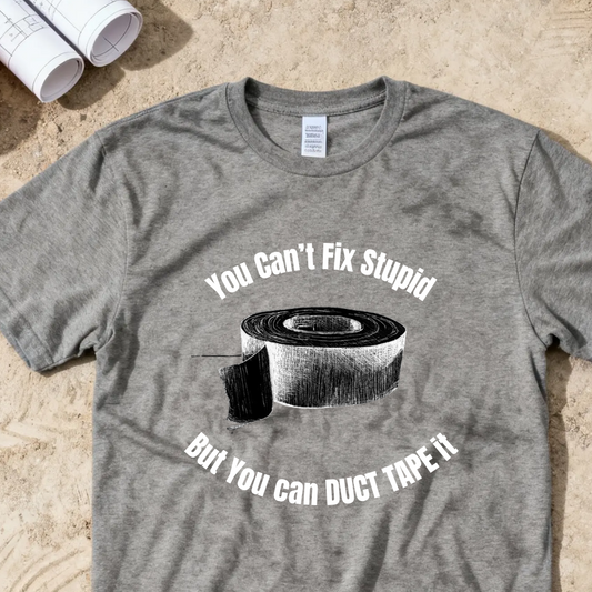 You Can't Fix Stupid but You can Duct Tape It Construction Humor Unisex Jersey Short Sleeve Tee